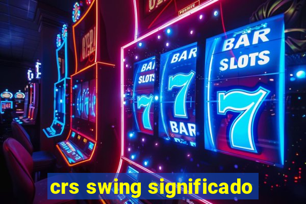 crs swing significado